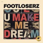 FootLoserz – U Make Me Dream