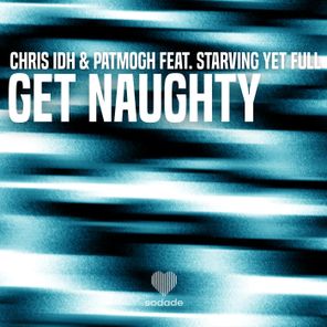 Chris IDH, Starving Yet Full – Get Naughty