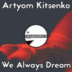Artyom Kitsenko – We Always Dream