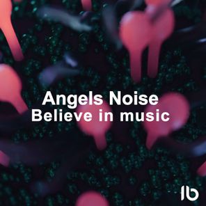 Angels Noise – Belive in Music