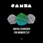 Matias Schneider – For Momentz EP