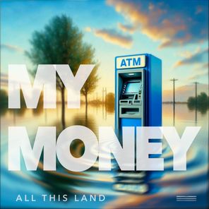 All This Land – My Money