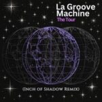 La Groove Machine, Inch of Shadow – The Tour