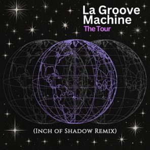 La Groove Machine, Inch of Shadow – The Tour