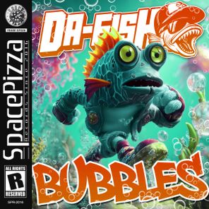 DA FISH – Bubbles