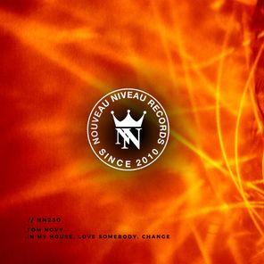 Tom Novy – In My House, Love Somebody, Change
