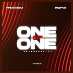 InQfive, Vince deDJ – ONE OF ONE