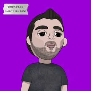 DROPDEXX – Sleep When Dead