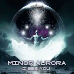 Minor Aurora – I See You