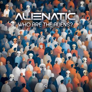 Alienatic – Who Are The Aliens?