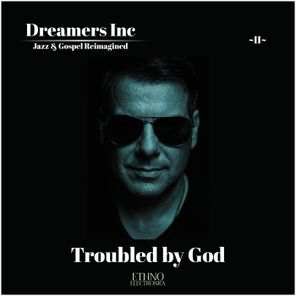 Dreamers Inc – Troubled by God