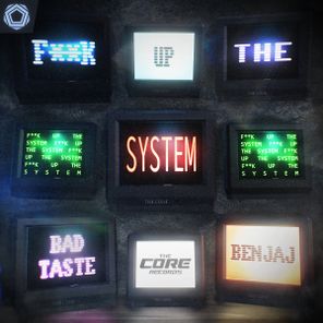 BAD TASTE, BenjaJ – FUCK UP THE SYSTEM