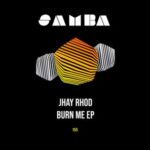JHAY RHOD – Burn Me EP