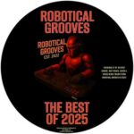 Scott Ducey, Marc Cotterell – Robotical Grooves The Best of 2025