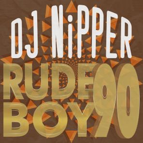 DJ Nipper – Rude Boy 90