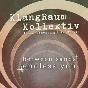 KlangRaum Kollektiv – Between Sands / Endless You