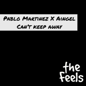Pablo Martinez, Aingel – Can’t Keep Away