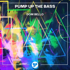 Dom Bello – Pump Up the Bass