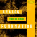 Tier Ra Nichi – Analog FunkNation Ep!
