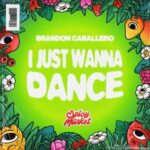 Brandon Caballero, Spicy Market – I Just Wanna Dance