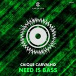 Caique Carvalho – Need Is Bass