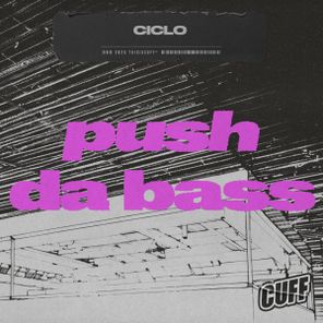 Ciclo – Push Da Bass