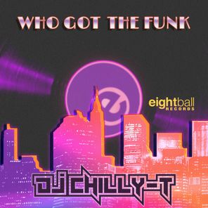 DJ Chilly-T – Who Got The Funk