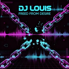 DJ Louis – Freed From Desire