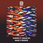 Dread MC, R3WIRE – Make It Bounce
