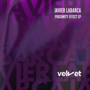 Javier Labarca - Proximity Effect 1 Javier Labarca – Proximity Effect