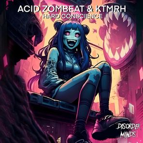 ACID ZOMBEAT, KTMRH – Hard Conscience