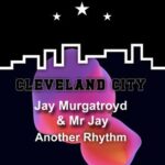 Mr Jay, Jay Murgatroyd – Another Rhythm