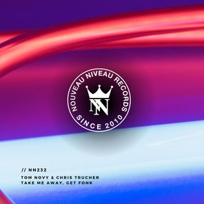 Tom Novy, Chris Trucher – Take Me Away , Get Fonk
