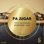 Tito Alvarez, Santana (DO) – Pa Jugar