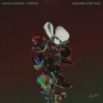 Lucas Estrada, Tobtok - Looking (For You) 3 Lucas Estrada, Tobtok – Looking (For You)