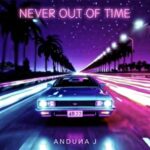 Anduna J – Never out of Time