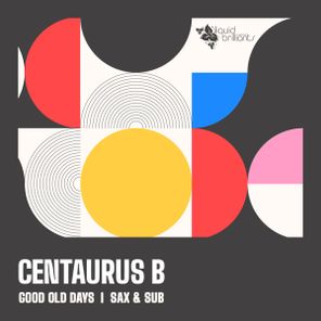 Centaurus B – Good Old Days