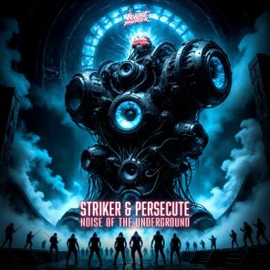 Striker, Persecute – Noise Of The Underground
