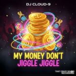 DJ CLOUD-9 - My Money Don't Jiggle Jiggle 3 DJ CLOUD-9 – My Money Don’t Jiggle Jiggle