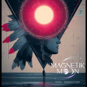 Magnetik Moon – Tribal Transmissions
