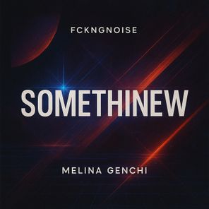 FckngNoise, Melina Genchi – Somethinew