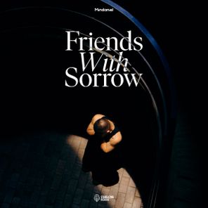 Mindaniel, Monotape – Friends With Sorrow