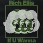 Rich Ellis – If U Wanna