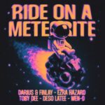 Ezra Hazard, Deso Latee – Ride On a Meteorite