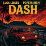 Luca LeBleu, PopSta Richi – DASH