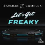 Complex, Skamma – Lets Get Freaky