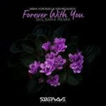 Yuri Melnikov, Misha Vorobjev – Forever With You (Skilsara Remix)