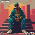 Alexny - Trying To Chill 3 Alexny – Trying To Chill