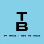 San Ferraz – Keeps The Groove