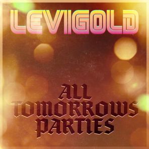 Levigold – All Tomorrows Parties